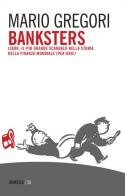 Banksters. Libor, il più grande scandalo della storia della finanza mondiale (per ora!) di Mario Gregori edito da Mimesis