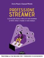 Professione streamer. La prima guida italiana rivolta a chi vuole trasmettere su Twitch o Mixer o Youtube in modo strategico di Enrico Pisani, Emanuel Pitrotto edito da Flaccovio Dario