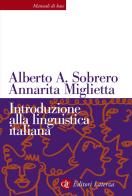 Introduzione alla linguistica italiana di Alberto A. Sobrero, Annarita Miglietta edito da Laterza