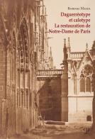 Daguerréotype et calotype. La restauration de Notre-Dame de Paris di Barbara Mazza edito da Polistampa