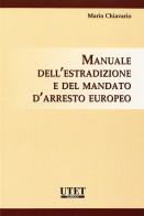 Manuale dell'estradizione e del mandato d'arresto europeo di Mario Chiavario edito da Utet Giuridica