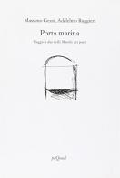 Porta marina, viaggio a due nelle marche dei poeti di Massimo Gezzi, Adelelmo Ruggieri edito da Pequod