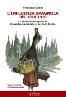 L' influenza spagnola del 1918-1919. La dimensione globale, il quadro nazionale e un caso locale di Francesco Cutolo edito da I.S.R.Pt Editore