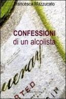 Confessioni di un alcolista di Francesca Mazzucato edito da Giraldi Editore