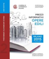 Prezzi informativi delle opere edili in Milano. Secondo quadrimestre 2015 edito da Camera di Commercio di Milano Monza Brianza Lodi