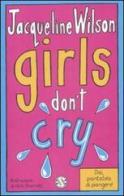 Girls don't cry. Tre ragazze tre vol.4 di Jacqueline Wilson edito da Salani