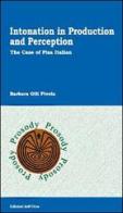 Intonation in production and perception. The case of Pisa italian di Barbara Gili Fivela edito da Edizioni dell'Orso