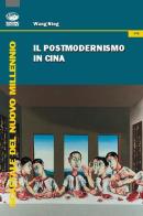 Il postmodernismo in Cina di Ning Wang edito da Bonanno