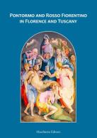 Pontormo and Rosso Fiorentino in Florence and Tuscany di Ludovica Sebregondi edito da Maschietto Editore