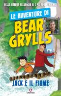 Jack e il fiume. Le avventure di Bear Grylls di Bear Grylls edito da Gremese Editore