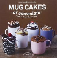 Mug cakes al cioccolato. Pronte in 2 min al microonde! di Sandra Mahut edito da Guido Tommasi Editore-Datanova