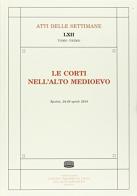 Le corti nell'alto medioevo (Spoleto, 24-29 aprile 2014) edito da Fondazione CISAM