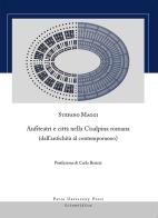 Anfiteatri e città nella Cisalpina romana (dall'antichità al contemporaneo) di Stefano Maggi edito da Pavia University Press