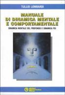 Manuale di dinamica mentale e comportamentale. Dinamica mentale del profondo e dinamica PSI di Tullio Lombardi edito da Edizioni Libreria Cortina Milano