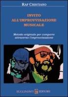 Invito all'improvvisazione musicale di Raffaele Cristiano edito da Rugginenti