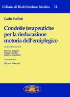 Condotte terapeutiche per la rieducazione motoria dell'emiplegico di C. Perfetti edito da Ghedimedia