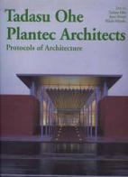 Tadasu Ohe. Plantec architects. Protocols of architecture di Tadasu Ohe, Jesse Reiser, Riichi Miyake edito da L'Arca