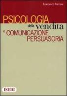 Psicologia della vendita e comunicazione persuasoria di Francesco Perrone edito da ISEDI