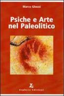 Psiche e arte nel paleolitico di Marco Ghezzi edito da Zephyro Edizioni