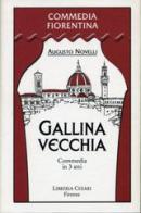 Gallina vecchia. Commedia in 3 atti di Augusto Novelli edito da Libreria Chiari