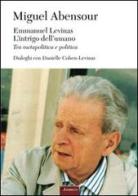 Emmanuel Levinas, l'intrigo dell'umano. Tra metapolitica e politica di Miguel Abensour edito da Inschibboleth