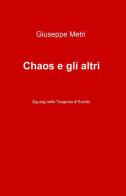 Chaos e gli altri di Giuseppe Metri edito da ilmiolibro self publishing