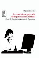 La condizione giovanile delle generazioni instabili. Corsi di vita e partecipazione in Campania di Stefania Leone edito da Orthotes