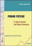 Primo potere. «Il volto criminale del potere finanziario» di Luigi Gulizia edito da CSA Editrice