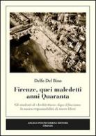 Firenze, quei maledetti anni Quaranta. Gli studenti di «architettura» dopo il fascismo. La nuova responsabilità di essere liberi di Delfo Del Bino edito da Pontecorboli Editore