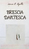 Brescia dantesca di Simone E. Agnetti edito da StreetLib