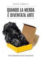 Quando la merda è diventata arte di Silvio Gorelli edito da Youcanprint