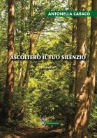Ascolterò il tuo silenzio di Antonella Caracò edito da Di Nicolò Edizioni