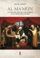 Al Ma'mun: un grande iniziato pitagorico alla guida dell'Islam di Nicola Bizzi edito da Aurora Boreale
