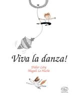 Viva la danza! Ediz. mini di Didier Lévy, Magali Le Huche edito da Edizioni Clichy