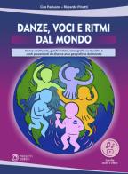 Danze, voci e ritmi dal mondo. Danze strutturate, giochi motori, coreografie su musiche e canti provenienti da diverse aree geografiche del mondo. Con File audio per di Ciro Paduano, Riccardo Pinotti edito da Progetti Sonori