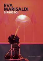 Eva Marisaldi. Biribisso. Ediz. italiana e inglese edito da Dario Cimorelli Editore