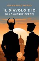 Il Diavolo e io (o le guerre perse) di Gianmarco Busso edito da bookabook