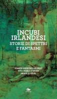 Incubi irlandesi. Storie di spettri e fantasmi di Joseph Sheridan Le Fanu, James O'Brien Fitz, Bram Stoker edito da Editoriale Jouvence
