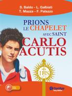 Prions le chapelet avec Saint Carlo Acutis di Simone Baldo, Lorenzo Galbiati, Tommaso Mazza edito da OasiApp La Pietra d'Angolo