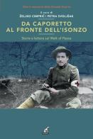 Da Caporetto al fronte dell'Isonzo. Storie e lettere sul Walk af Peace edito da Gaspari