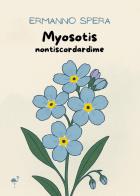 Myosotis. Nontiscordardime di Ermanno Spera edito da G.C.L. edizioni