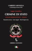 Crimine di Stato. Analisi criminologica. Sequel. Reazioni avverse, cure negate, morti improvvise di Umberto Mendola edito da Libreria Salvemini