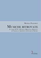 Musiche ritrovate. Il codice IT IV, 1186 della Biblioteca Nazionale Marciana di Venezia e l'Archivio capitolare di Treviso di Michele Pozzobon edito da Diastema editrice