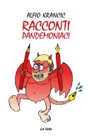Racconti pandemoniaci di Alfio Krancic edito da La Vela (Viareggio)