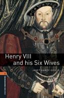 Henry VIII and his six wives. Oxford bookworms library. Livello 2. Con CD Audio formato MP3. Con espansione online edito da Oxford University Press