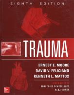 Trauma di Kenneth L. Mattox, Ernest E. Moore, David V. Feliciano edito da McGraw-Hill Education