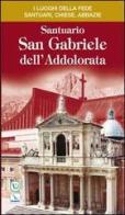 Santuario San Gabriele dell'Addolorata edito da Editrice Elledici
