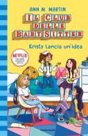 Kristy lancia un'idea. Il Club delle baby-sitter vol.1 di Ann M. Martin edito da Mondadori