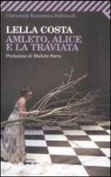 Amleto, Alice e la Traviata di Lella Costa edito da Feltrinelli