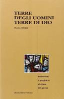 Terre degli uomini terre di Dio. Riflessioni e preghiere al ritmo dei giorni di Charles Singer edito da Libreria Editrice Vaticana